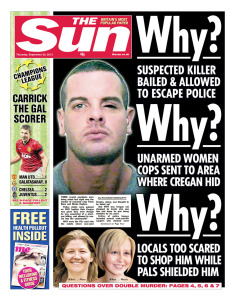 Front page of The Sun, including headline "Why? Unarmed women cops were sent to area where cregan hid".