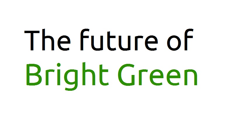 The future of Bright Green