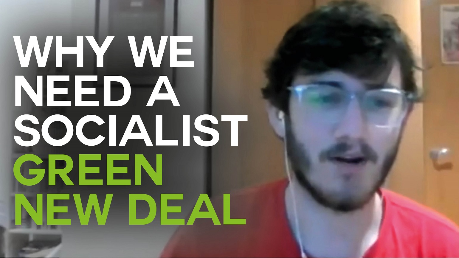 A still from an interview with Chris Saltmarsh with text reading "Why we need a socialist Green New Deal"