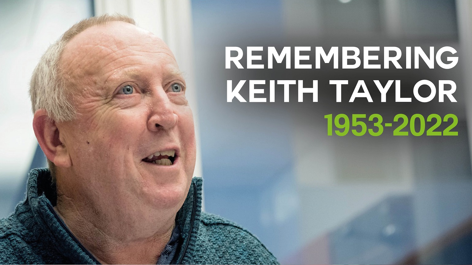 A photo of Keith Taylor with text reading 'Remembering Keith Taylor, 1953-2022'