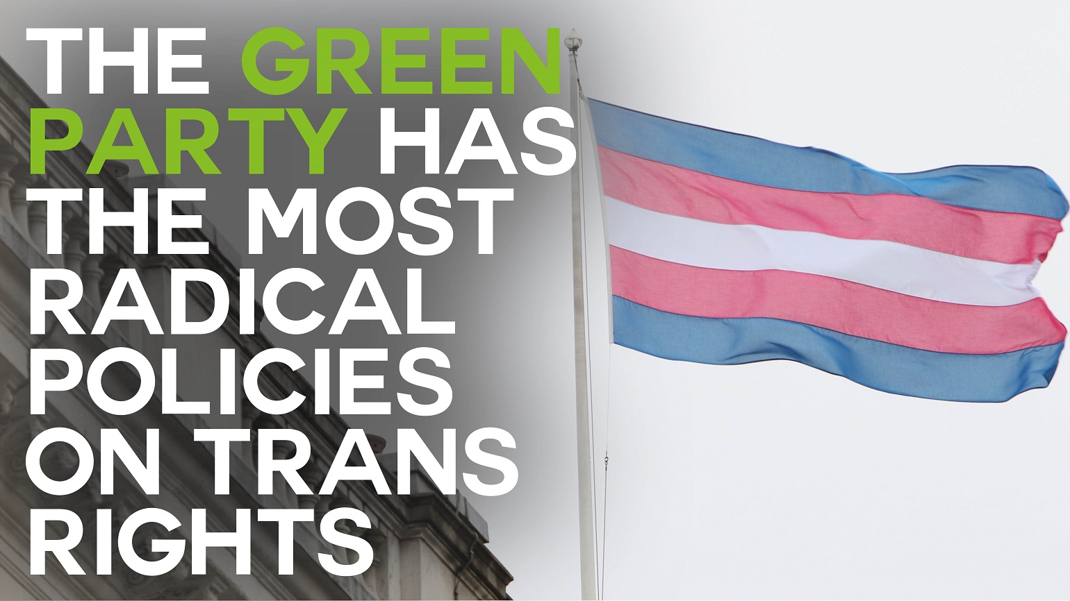 A photo of a trans pride flag with text overlaid reading "The Green Party has the most radical policies on trans rights"