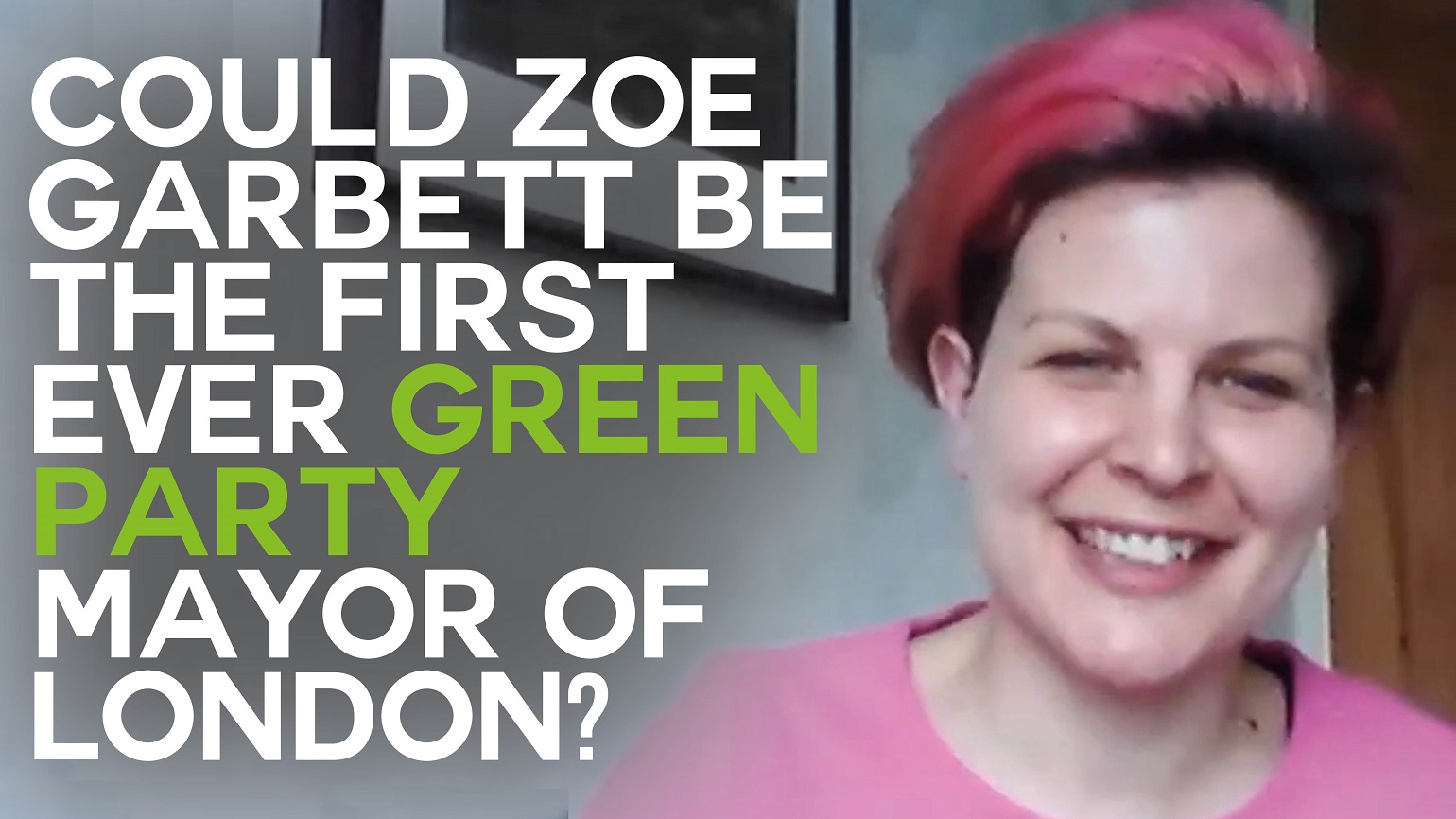 A still of an interview with Zoe Garbett with text overlaid reading "Could Zoe Garbett be the first ever Green Party Mayor of London?"