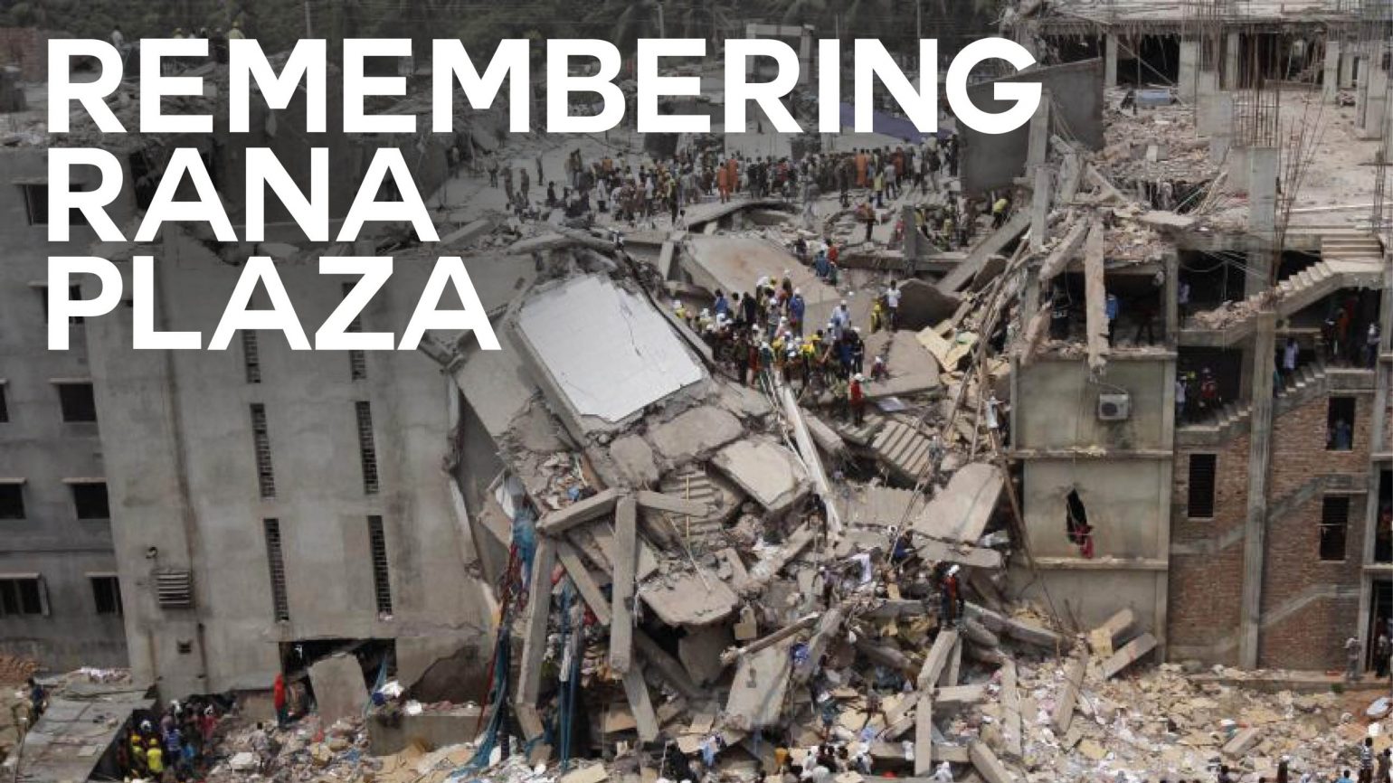 A photo of the Rana Plaza building collapse with text overlaid reading "Remembering Rana Plaza"