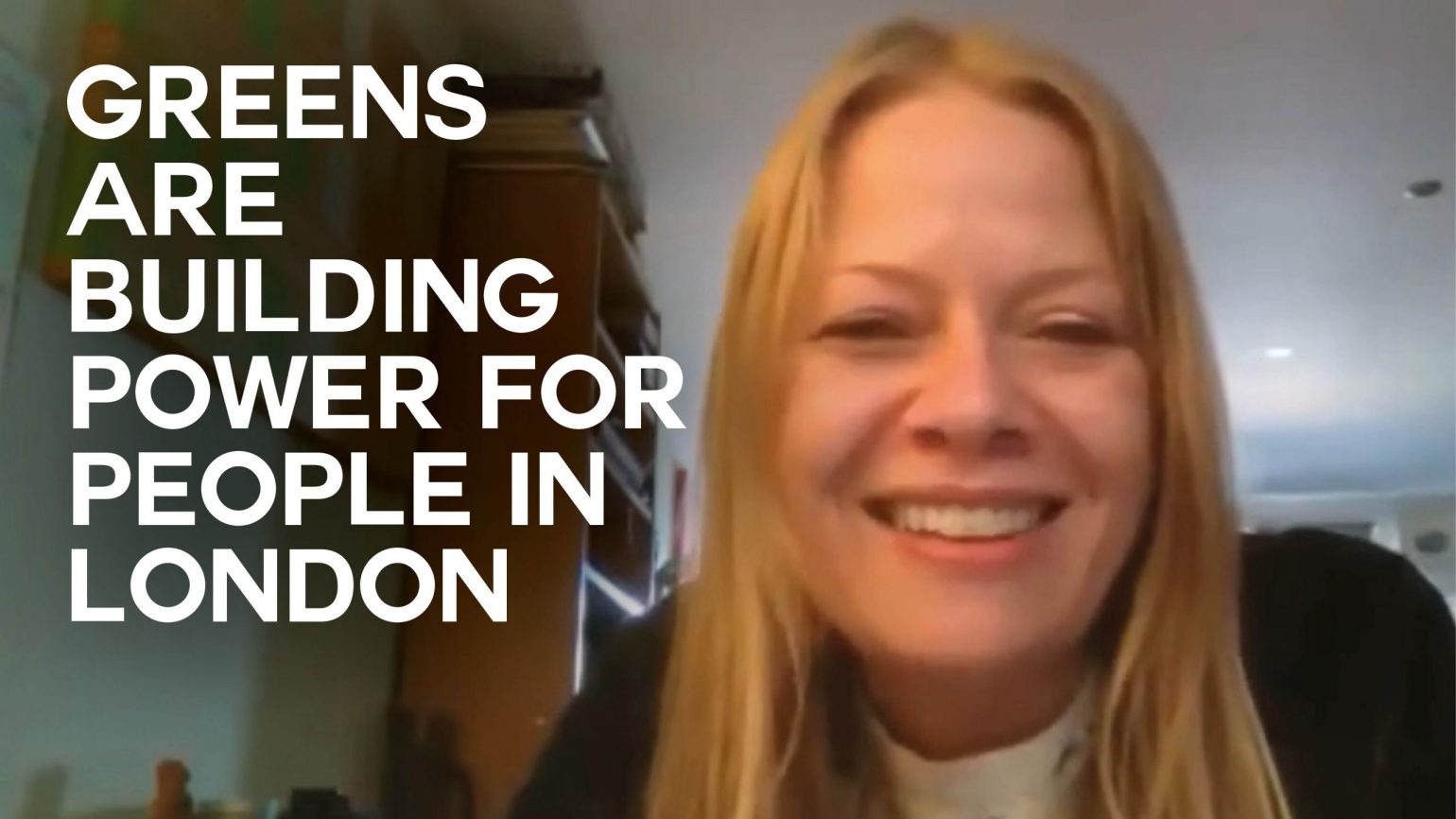 A still from an interview with Green Party London Assembly member Sian Berry with text overlaid reading "Greens are building power for people in London"