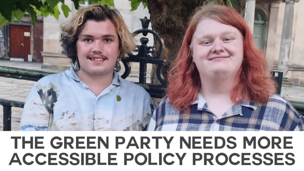 A photo of Dylan Lewis-Creser and Tom Atkin with text overlaid reading "The Green Party needs more accessible policy processes"